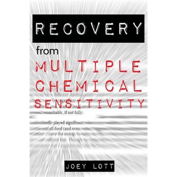 Pre-Owned Recovery from Multiple Chemical Sensitivity : How I Recovered After Years of Debilitating Mcs
