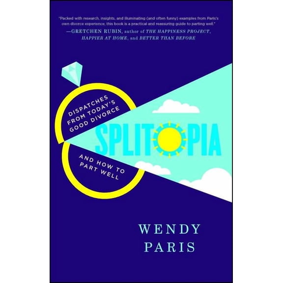 Splitopia: Dispatches from Today's Good Divorce and How to Part Well, (Paperback)