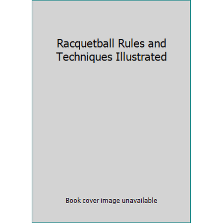 Racquetball Rules and Techniques Illustrated [Paperback - Used]