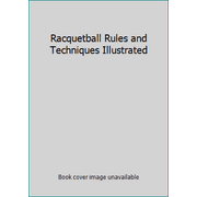 Racquetball Rules and Techniques Illustrated [Paperback - Used]