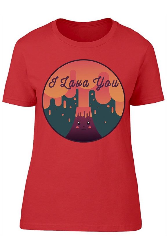 Funny Quote I Lava You T-Shirt Women -Image by Shutterstock, Female x-Large