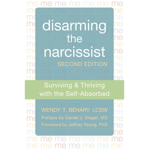Disarming the Narcissist : Surviving and Thriving with the Self-Absorbed (Edition 2) (Paperback)