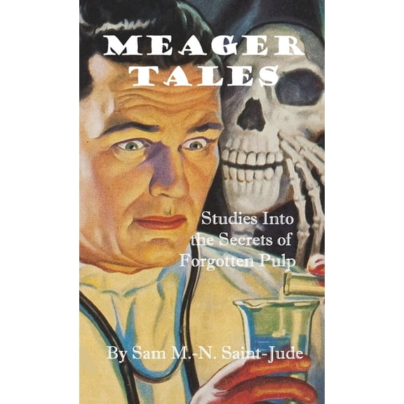 Meager Tales: Studies Into the Secrets of Forgotten Pulp, (Paperback)