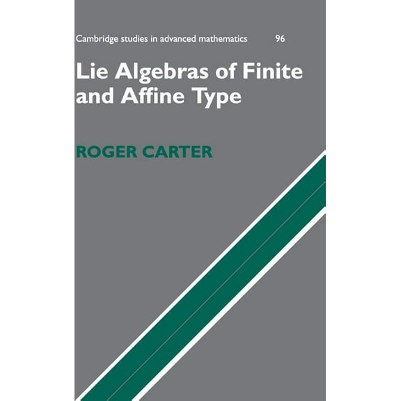 Cambridge Studies in Advanced Mathematics: Lie Algebras of Finite and Affine Type, Book 96, (Hardcover)