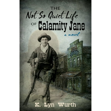 Pre-Owned The Not So Quiet Life of Calamity Jane (Hardcover 9781432871352) by K Lyn Wurth