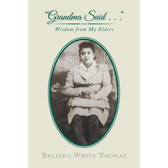 "Grandma Said . . .": Wisdom from My Elders (Paperback)