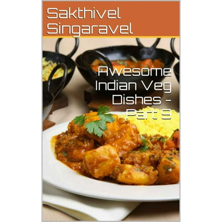 Awesome Indian Veg Dishes - Part 9 - eBook