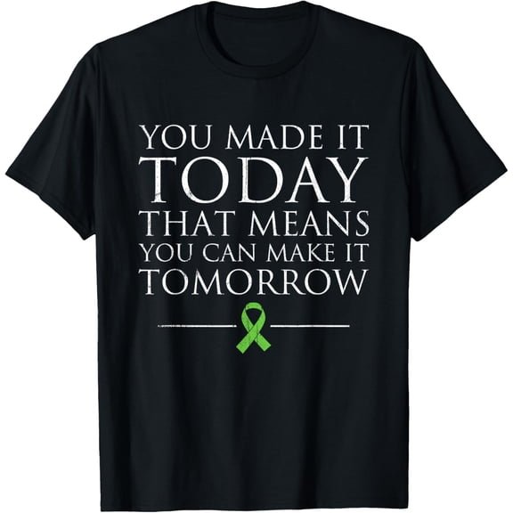Exquisite and comfortable-Mens You Made It Today that Means You Can Make It Tomorrow T-Shirt