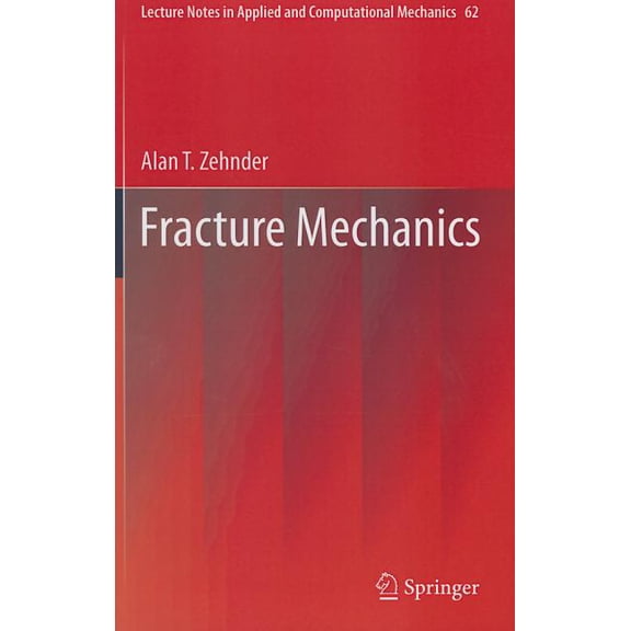 Lecture Notes in Applied and Computation Fracture Mechanics, Book 62, (Hardcover)