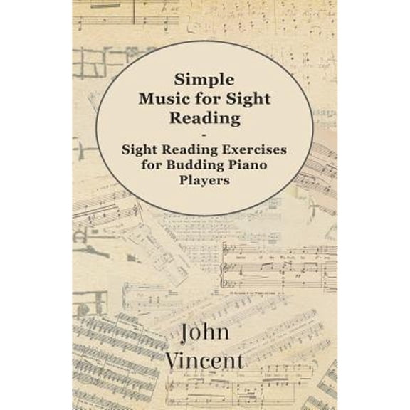 Simple Music for Sight Reading - Sight Reading Exercises for Budding Piano Players (Paperback) by John Vincent
