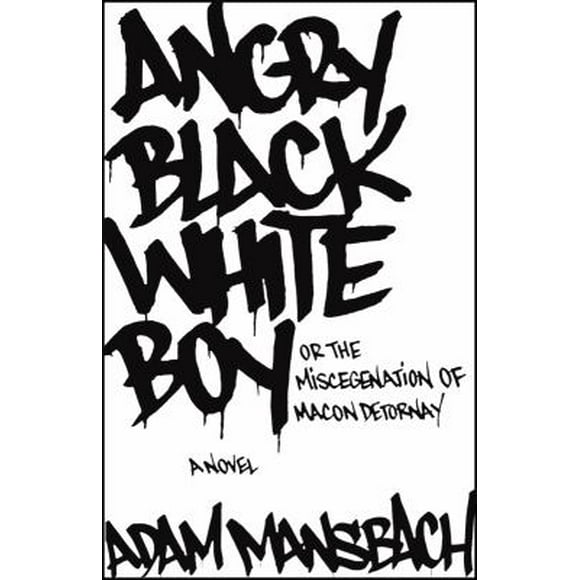 Angry Black White Boy : A Novel 9781400054879 Used / Pre-owned