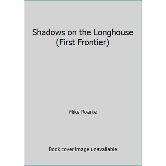 Pre-Owned Shadows on the Longhouse (First Frontier) (Paperback) 0330341103 9780330341103