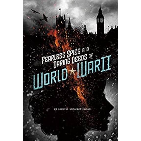 Pre-Owned Fearless Spies and Daring Deeds of World War II (Paperback) 0756555043 9780756555047