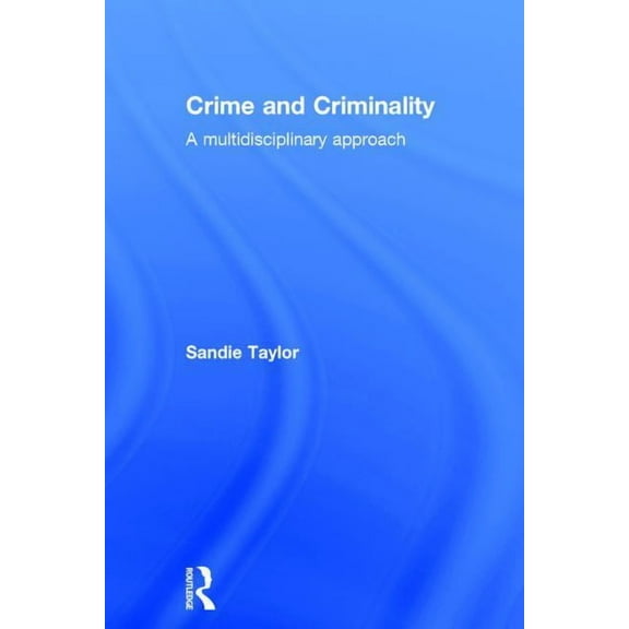 Crime and Criminality: A Multidisciplinary Approach, (Hardcover)