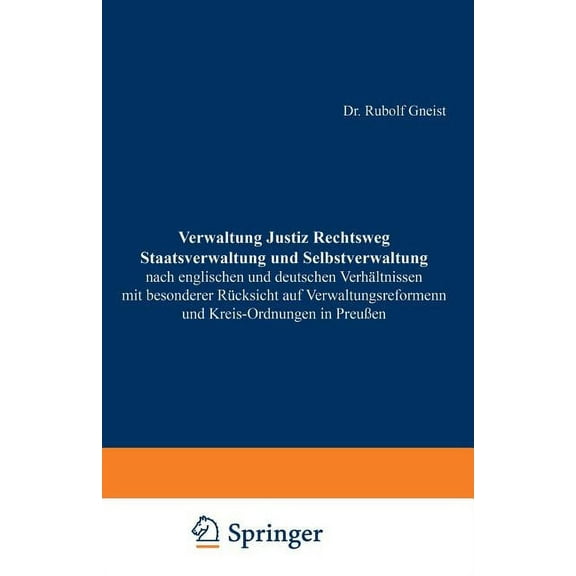 Verwaltung Justiz Rechtsweg Staatsverwaltung Und Selbstverwaltung Nach Englischen Und Deutschen VerhÃ¤ltnissen Mit Besond, (Paperback)
