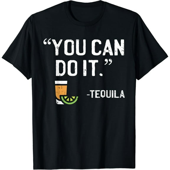 t-shirt You Can Do It Tequila Funny Mexican Vacation Drinking Pub T-Shirt mens t shirt,black,women,funny,misfits,men,journey