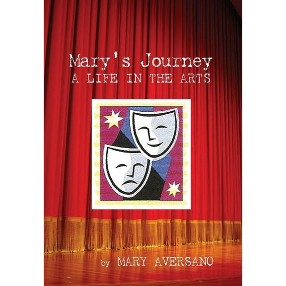 Mary's Journey a Life in the Arts: An Autobiography - My Own Story, (Hardcover)