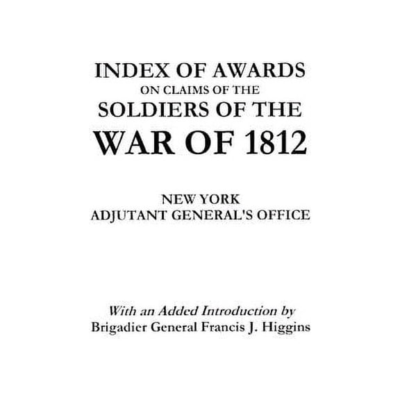 Index of Awards on Claims of the Soldiers of the War of 1812, (Paperback)