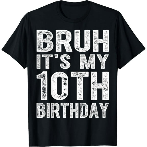 t-shirt Bruh It's My 10th Birthday 10 Year Old Birthday T-Shirt.