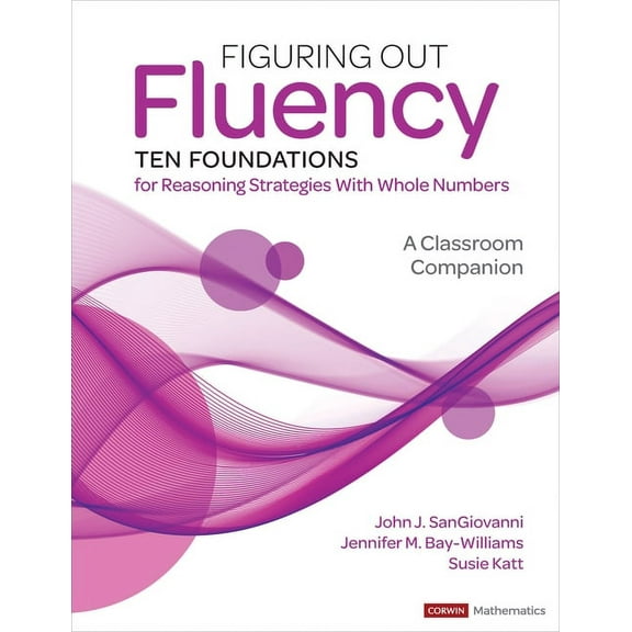 Corwin Mathematics Figuring Out Fluency--Ten Foundations for Reasoning Strategies with Whole Numbers: A Classroom Companion, (Paperback)