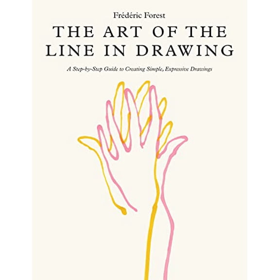Pre-Owned Art of the Line in Drawing: A Step-By-Step Guide to Creating Simple, Expressive Drawings (Paperback) 0760384649 9780760384640