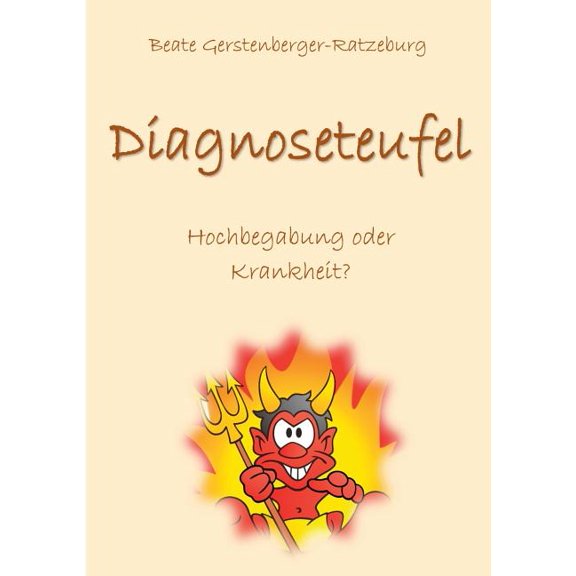 Diagnoseteufel: Hochbegabung oder Krankheit? - Wenn der Fehlerteufel umgeht, (Paperback)