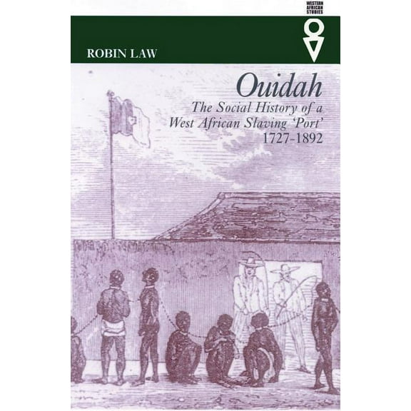 Western African Studies: Ouidah : The Social History of a West African Slaving Port, 1727–1892 (Paperback)