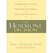 The Hormone Decision: Untangle the Controversy; Understand Your Options; Make Your Own Choices (Thorndike Large Print Health, Home and Learning) [Hardcover - Used]