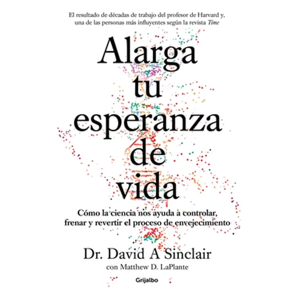 Pre-Owned Alarga tu esperanza de vida: Cmo la ciencia nos ayuda a controlar, frenar y revertir el proceso de envejecimiento / Lifespan: Why We Age - and Why We Don't (Spanish Edition), 9788425357107, Paperback,
