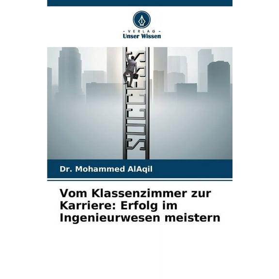 Vom Klassenzimmer zur Karriere: Erfolg im Ingenieurwesen meistern, (Paperback)