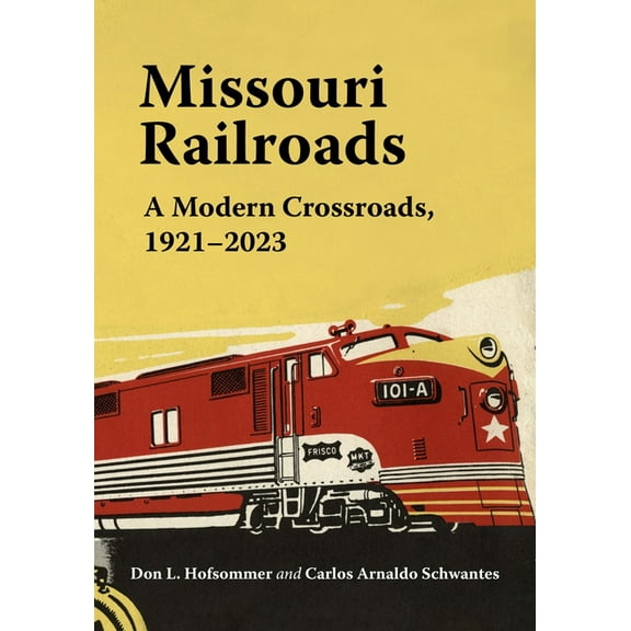 Railroads Past and Present Missouri Railroads: A Modern Crossroads 1921-2023, (Hardcover)
