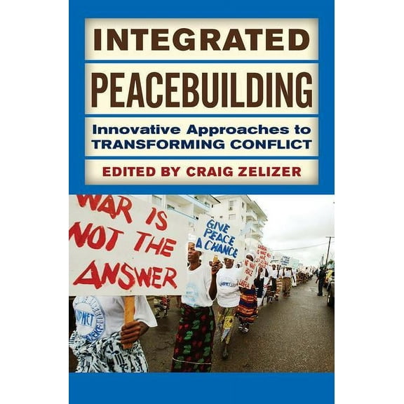 Integrated Peacebuilding: Innovative Approaches to Transforming Conflict, (Paperback)