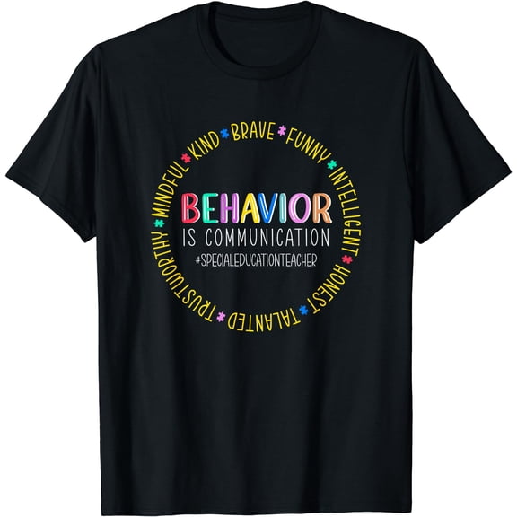 Special Education Teacher Behavior Is Communication T-Shirt