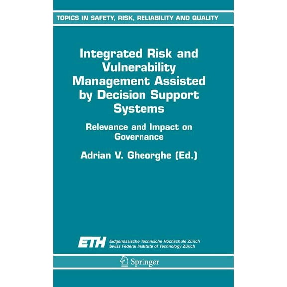 Topics in Safety, Risk, Reliability and Integrated Risk and Vulnerability Management Assisted by Decision Support Systems: Relevance and Impact on Governance, Book 8, (Hardcover)