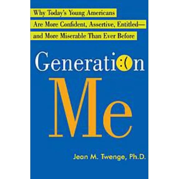 Pre-Owned Generation Me: Why Today's Young Americans Are More Confident, Assertive, Entitled--and More Miserable Than Ever Before (Hardcover) 0743276973 9780743276979