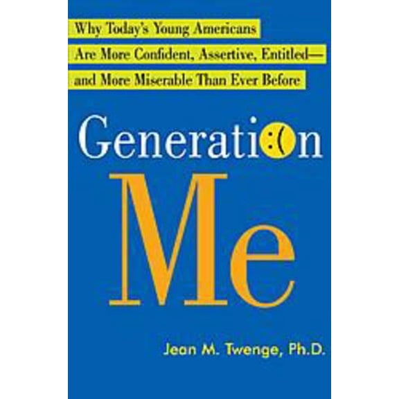 Pre-Owned Generation Me: Why Today's Young Americans Are More Confident, Assertive, Entitled--and More Miserable Than Ever Before (Hardcover) 0743276973 9780743276979