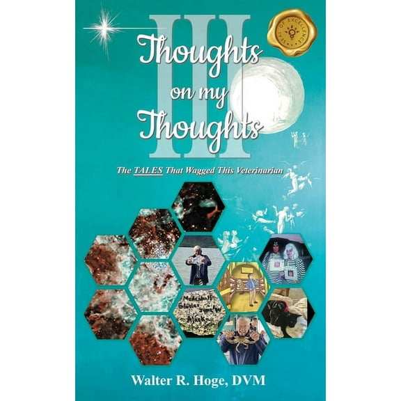 Thoughts on my Thoughts Book III: The Tales That Wagged This Veterinarian, (Paperback)