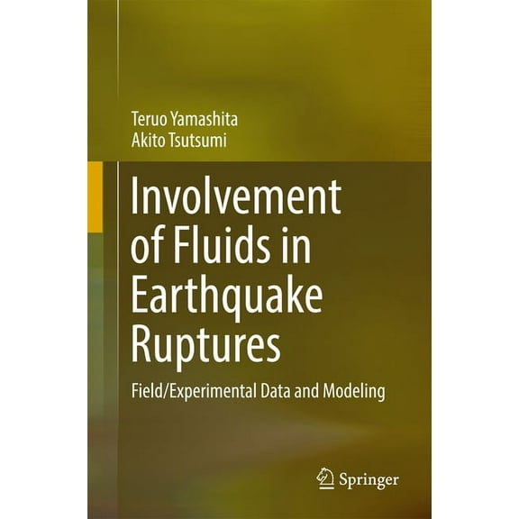 Involvement of Fluids in Earthquake Ruptures: Field/Experimental Data and Modeling, (Hardcover)