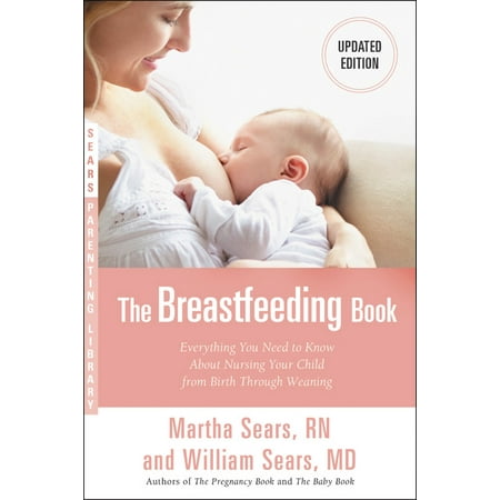 The Breastfeeding Book: Everything You Need to Know about Nursing Your Child from Birth Through Weaning