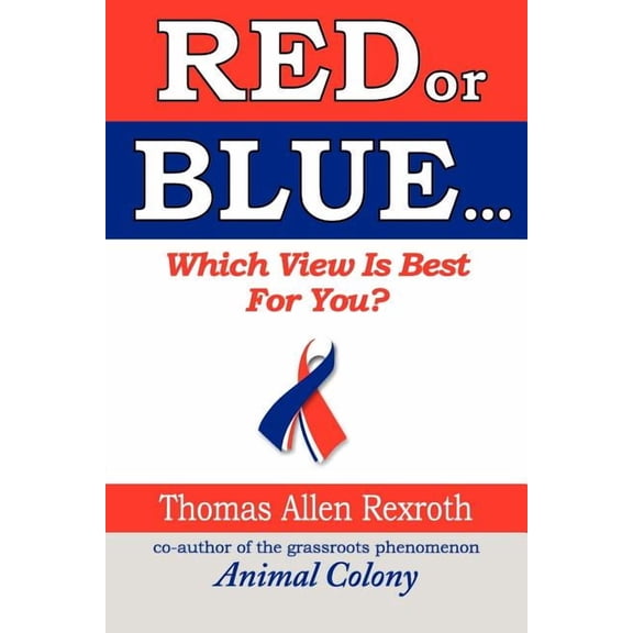 RED or BLUE: Which View is Best for You? (Paperback) by Thomas Allen Rexroth