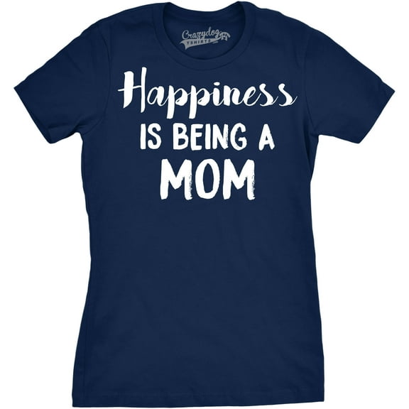 Womens Happiness Is Being a Mom T Shirt Funny Mothers Day Family Tee Womens Graphic Tees