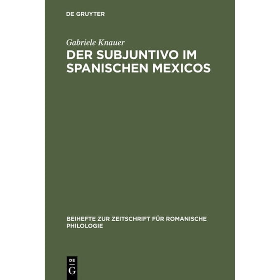 Beihefte Zur Zeitschrift Für Romanische Philologie: Der Subjuntivo im Spanischen Mexicos (Hardcover)