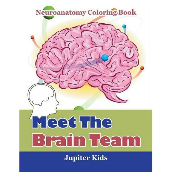 Meet The Brain Team: Neuroanatomy Coloring Book (Paperback)