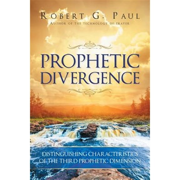 Pre-Owned Prophetic Divergence: Distinguishing Characteristics of the Third Prophetic Dimension (Paperback)