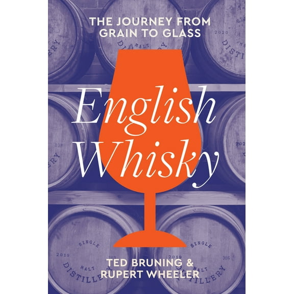 English Whisky: The Journey from Grain to Glass, (Hardcover)