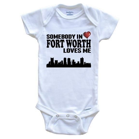 Somebody In Fort Worth Loves Me Baby Bodysuit