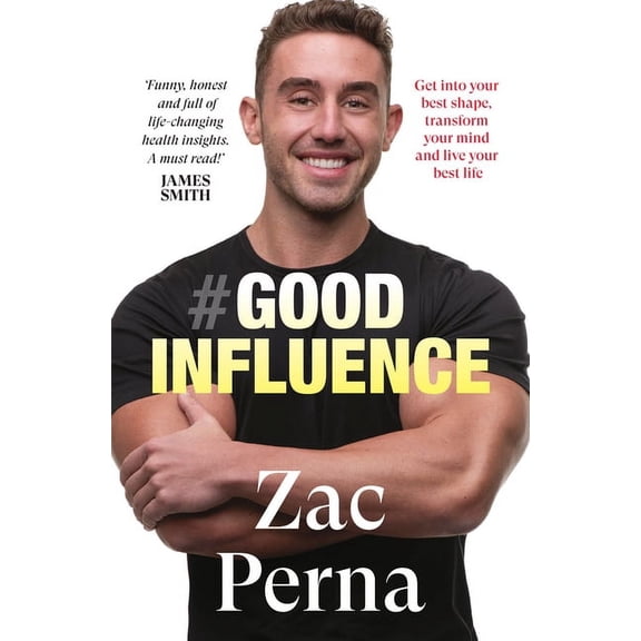 Good Influence: Motivate Yourself to Get Fit, Find Purpose & Improve Your Life with the Next Bestselling Fitness, Diet &, (Paperback)