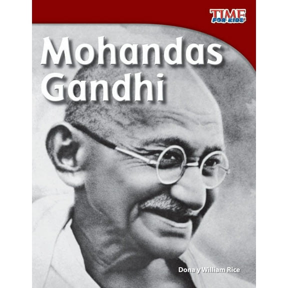 Time for Kids(r) Informational Text Mohandas Gandhi, (Paperback)