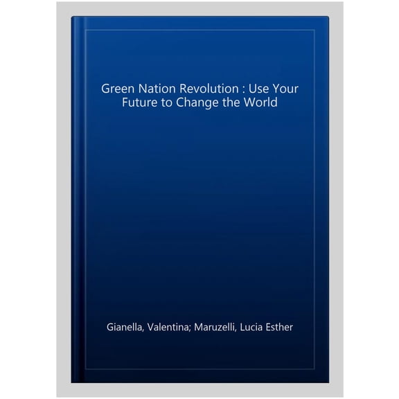 Pre-Owned Green Nation Revolution : Use Your Future to Change the World (Paperback)