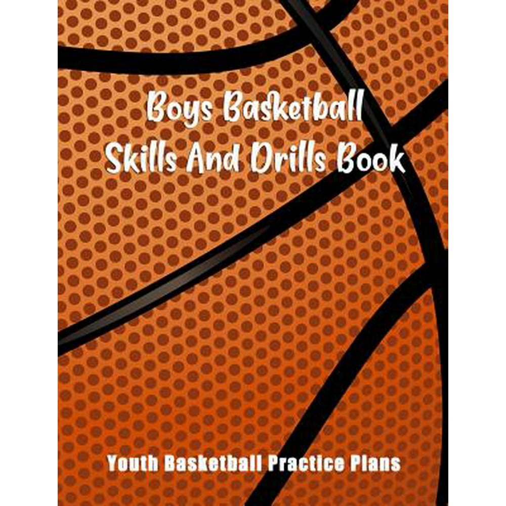 Boys Basketball Skills And Drills Book Youth Basketball Practice